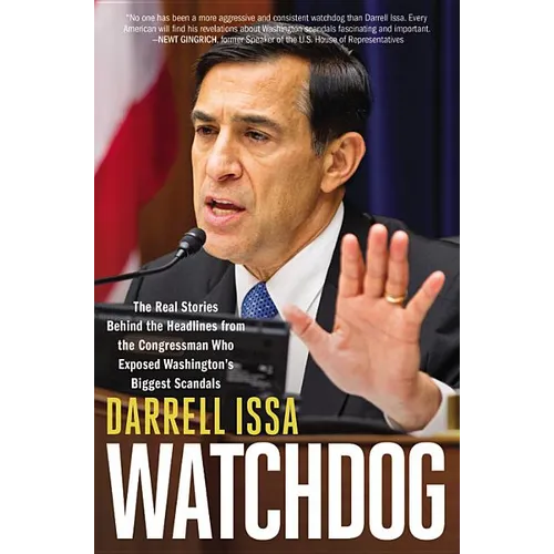 Watchdog: The Real Stories Behind the Headlines from the Congressman Who Exposed Washington's Biggest Scandals
