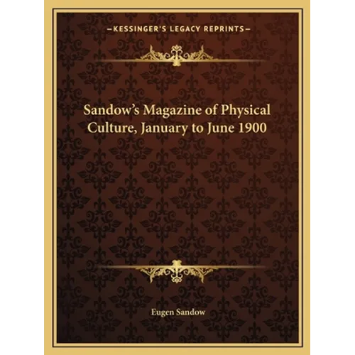 Sandow's Magazine of Physical Culture, January to June 1900