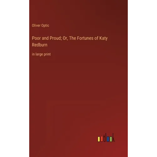 Poor and Proud; Or, The Fortunes of Katy Redburn: in large print
