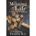 The Meaning Of Life: Cracking Walnuts
