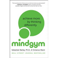 Mind Gym: Achieve More by Thinking Differently