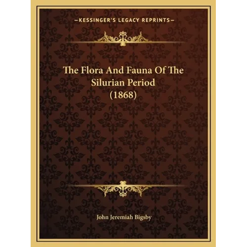 The Flora And Fauna Of The Silurian Period (1868)