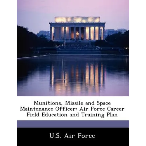 Munitions, Missile and Space Maintenance Officer: Air Force Career Field Education and Training Plan