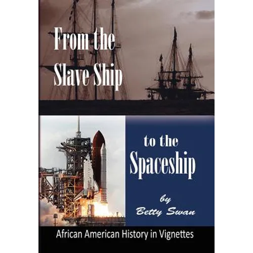 From the Slave Ship to the Spaceship: African American History in Vignettes