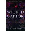 Wicked Captor: A Dark Captive Mafia Romance