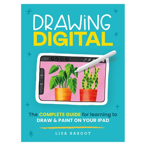 Drawing Digital: The Complete Guide for Learning to Draw & Paint on Your iPad
