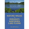 Nature Walks on Indiana's Northern Lake Plains