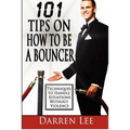 101 Tips on How to Be a Bouncer: Techniques to Handle Situations Without Violence