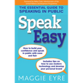 Speak Easy: The Essential Guide to Speaking in Public