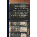 Genealogical Sketch of the Descendants of Reinold and Matthew Marvin