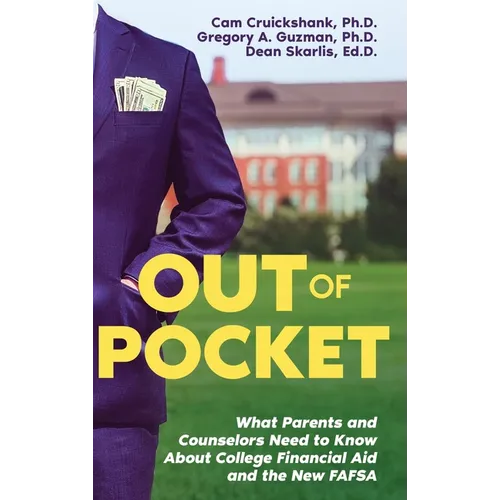 Out of Pocket: What Parents and Counselors Need to Know About College Financial Aid and the New FAFSA