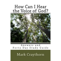 How can I Hear the Voice of God?: Answers and Forty Day Study Guide