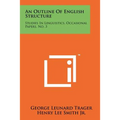 An Outline Of English Structure: Studies In Linguistics, Occasional Papers, No. 3