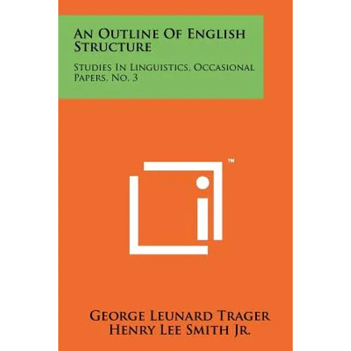 An Outline Of English Structure: Studies In Linguistics, Occasional Papers, No. 3