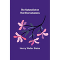 The Naturalist on the River Amazons