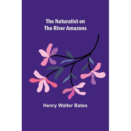 The Naturalist on the River Amazons