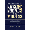 The Silent Influence: Navigating Menopause in the Workplace