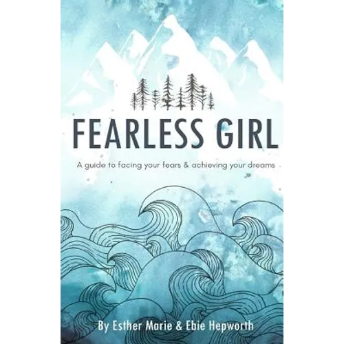 Fearless Girl: A Guide to Facing Your Fears and Achieving Your Dreams