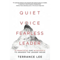 Quiet Voice Fearless Leader - 10 Principles For Introverts To Awaken The Leader Inside