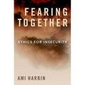 Fearing Together: Ethics for Insecurity