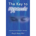 The Key to Hypnosis: A Journey Into the World of Hypnosis