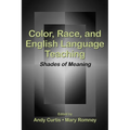 Color, Race, and English Language Teaching: Shades of Meaning