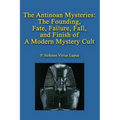 The Antinoan Mysteries: : The Founding, Fate, Failure, Fall, and Finish of a Modern Mystery Cult