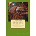 Lessons from the Holidays: A Collection of Writings on Thanksgiving, Christmas, and the New Year