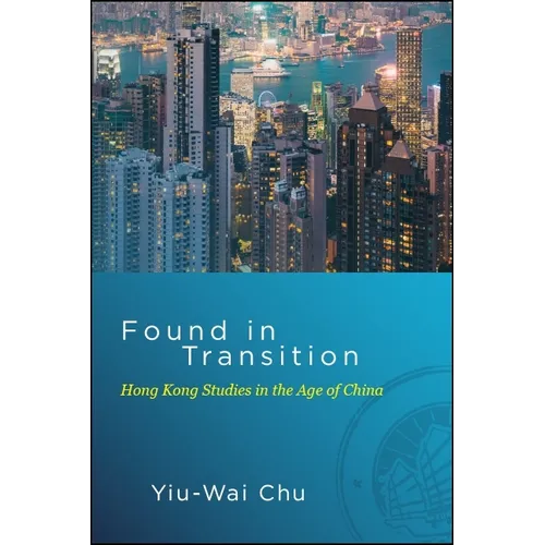 Found in Transition: Hong Kong Studies in the Age of China