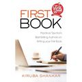 First Book: Practical Tips from Best-selling Authors on Writing Your First Book