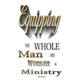 Equipping the Whole Man and Woman for Ministry