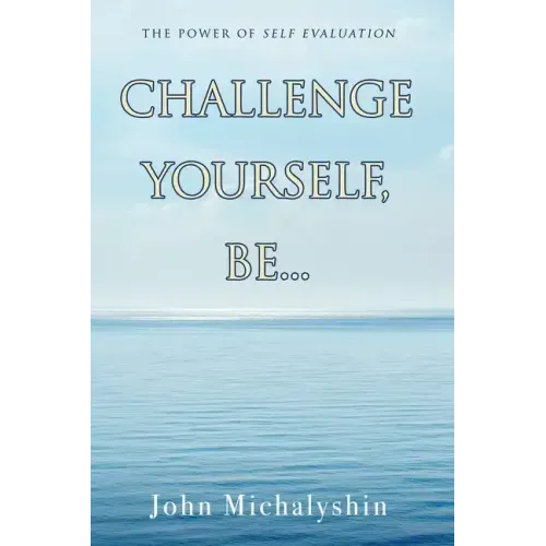 Challenge Yourself, Be...: The Power of Self Evaluation