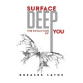Surface Deep: The Evolution of YOU