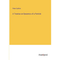 A Treatise on Dynamics of a Particle