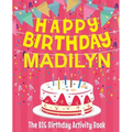 Happy Birthday Madilyn - The Big Birthday Activity Book: Personalized Children's Activity Book