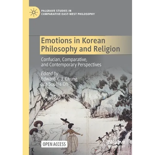 Emotions in Korean Philosophy and Religion: Confucian, Comparative, and Contemporary Perspectives