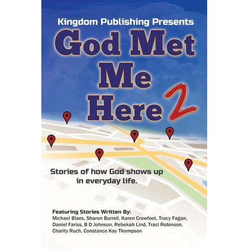 God Met Me Here 2: Stories of how God shows up in everyday life