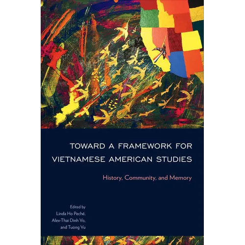 Toward a Framework for Vietnamese American Studies: History, Community, and Memory