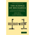 The Science of Mechanics: A Critical and Historical Exposition of Its Principles