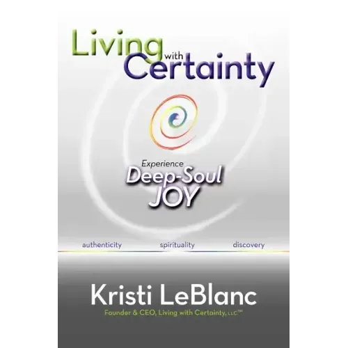 Living with Certainty: Experience Deep-Soul Joy