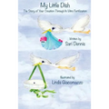 My Little Dish: The Story of Your Creation Through In Vitro Fertilization