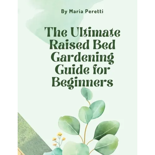 The Ultimate Raised Bed Gardening Guide for Beginners