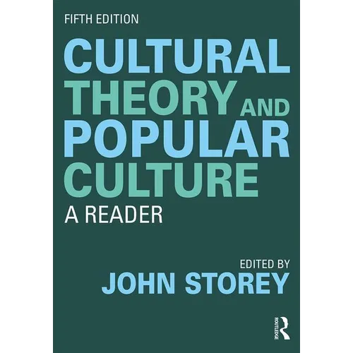 Cultural Theory and Popular Culture: A Reader