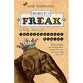 Born to Freak: A Salty Primer for Irrepressible Humans