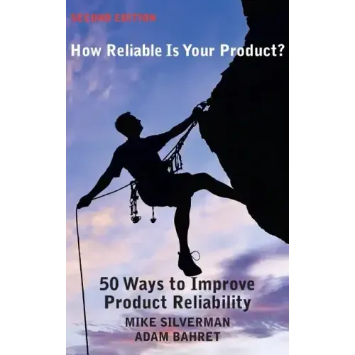 How Reliable is Your Product? (Second Edition): 50 Ways to Improve Product Reliability