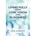 Living Fully with Low Vision and Blindness