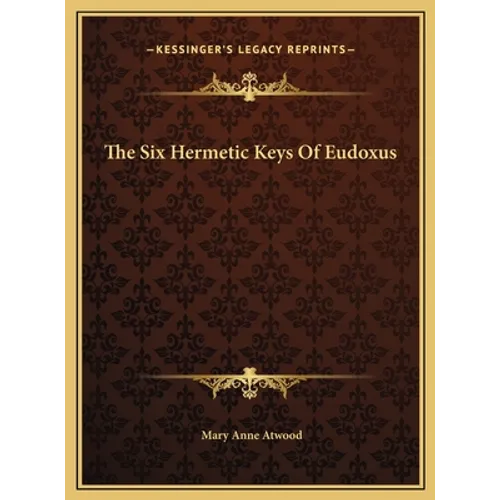 The Six Hermetic Keys Of Eudoxus