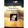 Nonetheless, God Retrieves Us: What a Yellow Lab Taught Me about Retrieval Spirituality