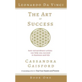 The Art of Success: Leonardo da Vinci: How Extraordinary Artists Can Help You Succeed in Business and Life
