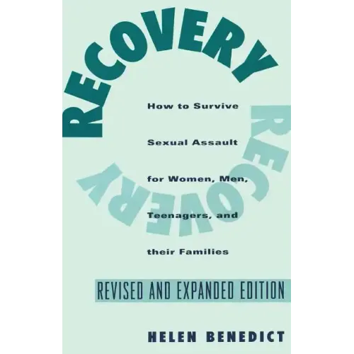 Recovery: How to Survive Sexual Assault for Women, Men, Teenagers, and Their Friends and Family